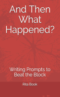 And Then What Happened?