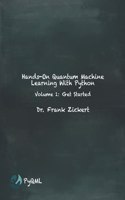 Hands-On Quantum Machine Learning With Python: Volume 1: Get Started