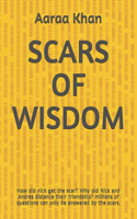 Scars of Wisdom: How did nick get the scar? Why did Nick and Andres distance their friendship? millions of questions can only be answered by the scars.