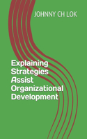 Explaining Strategies Assist Organizational Development