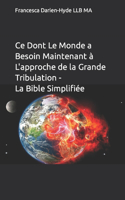 Ce dont le monde a besoin maintenant à l'approche de la Grande Tribulation - La Bible Simplifiée