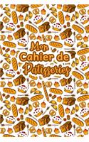 Mon Cahier de Patisseries: Carnet De Recettes Pâtisserie à Remplir - Spécial Gâteaux, Pâtisserie, Viennoiserie, Boulangerie - Préparation et Evaluation des Recettes - Carnet V