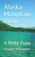 Alaska Mountain View: A Photo Essay