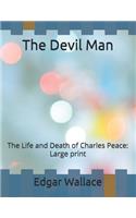 The Devil Man: The Life and Death of Charles Peace: Large print