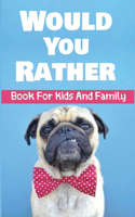 Would You Rather Book For Kids And Family