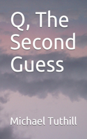 Q, The Second Guess: (2 Q)