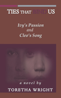 Ties That Bind Us: Ivy's Passion & Cleo's Song