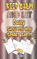 keep calm and let Daisy show you how smart she is