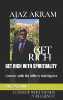 Get Rich with Spirituality: Connect with the Infinite Intelligence