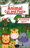 Animal Cut and Paste Workbook For Preschool: Scissor Skills Cut Out and Glue Workbook for Kids and Toddlers Ages 3+, Preschool and Kindergarten