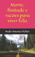 Morte, finitude e razões para viver feliz