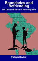 Boundaries and Befriending: The Delicate Balance of Parenting Teens