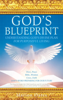 God's Blueprint: Understanding God's Divine Plan For Purposeful Living