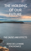 Molding of Our Future: The Causes and Effects
