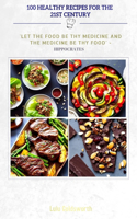 100 Healthy Recipes for 21st Century