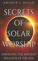 Secrets of Solar Worship