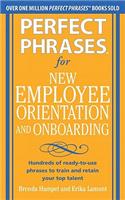 Perfect Phrases for New Employee Orientation and Onboarding: Hundreds of ready-to-use phrases to train and retain your top talent