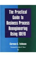 The Practical Guide to Business Process Reengineering Using Idefo