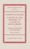 Joseph Scaliger: I: Textual Criticism and Exegesis: A Study in the History of Classical Scholarshipvolume 1: Textual Criticism and Exegesis(Joseph Scaliger)