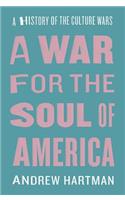 A A War for the Soul of America War for the Soul of America: A History of the Culture Wars: A History of the Culture Wars