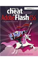 How to Cheat in Adobe Flash CS6: The Art of Design and Animation