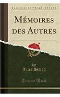 MÃ©moires Des Autres (Classic Reprint)