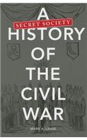 A Secret Society History of the Civil War
