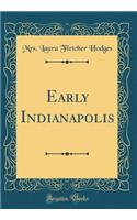 Early Indianapolis (Classic Reprint)