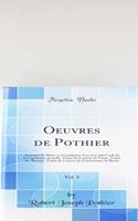 Oeuvres de Pothier, Vol. 3: Annotées Et Mises en Corrélation Avec le Code Civile Et la Législation Actuelle; Traité du Contrat de Vente, Traité des Retraits, Traité du Contrat de Constitution de Rente (Classic Reprint)