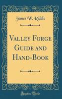 Valley Forge Guide and Hand-Book (Classic Reprint)