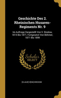 Geschichte Des 2. Rheinischen Husaren-Regiments Nr. 9