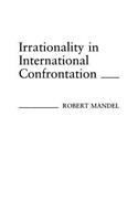 Irrationality in International Confrontation.