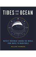 Tides and the Ocean: Water's Movement Around the World, from Waves to Whirlpools