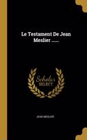 Le Testament De Jean Meslier ......