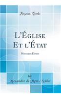 L'ï¿½glise Et l'ï¿½tat: Morceaux Divers (Classic Reprint)