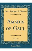 Amadis of Gaul, Vol. 4 of 4 (Classic Reprint)