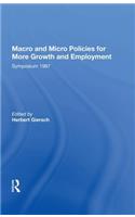 Macro And Micro Policies For More Growth And Employment: Symposium 1987