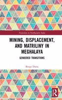 Mining, Displacement, and Matriliny in Meghalaya