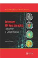 Advanced MR Neuroimaging: From Theory to Clinical Practice(Series in Medical Physics and Biomedical Engineering)