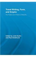 Travel Writing, Form, and Empire: The Poetics and Politics of Mobility