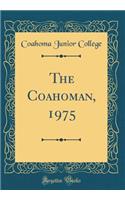The Coahoman, 1975 (Classic Reprint)