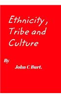 Ethnicity, Tribe and Culture.