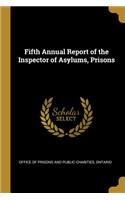 Fifth Annual Report of the Inspector of Asylums, Prisons