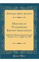 Minutes of Tuckaseegee Baptist Association: Held With Webster Baptist Church, Webster, N. C., August 14, 1930 (Classic Reprint)