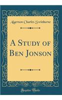 A Study of Ben Jonson (Classic Reprint)