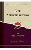 Der Zeugnisszwang (Classic Reprint)