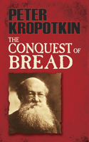 The Conquest of Bread: (Dover Books on History, Political and Social Science)