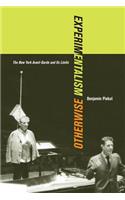 Experimentalism Otherwise: The New York Avant-Garde and Its Limits Volume 11