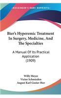 Bier's Hyperemic Treatment In Surgery, Medicine, And The Specialties