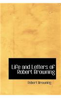 Life and Letters of Robert Browning
